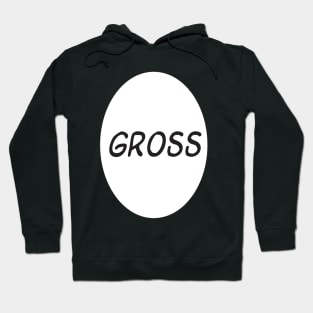 Gross Hoodie